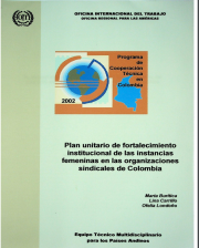 PLAN UNITARIO DE FORTALECIMIENTO INSTITUCIONAL DE LAS INSTANCIAS FEMENINAS EN LAS ORGANIZACIONES SINDICALES DE COLOMBIA